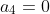a_{4}=0